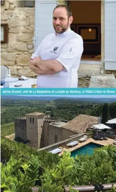  ?? ?? Adrien Brunet, chef de La Madeleine et La table du Ventoux, à l’hôtel Crillon-le-Brave.