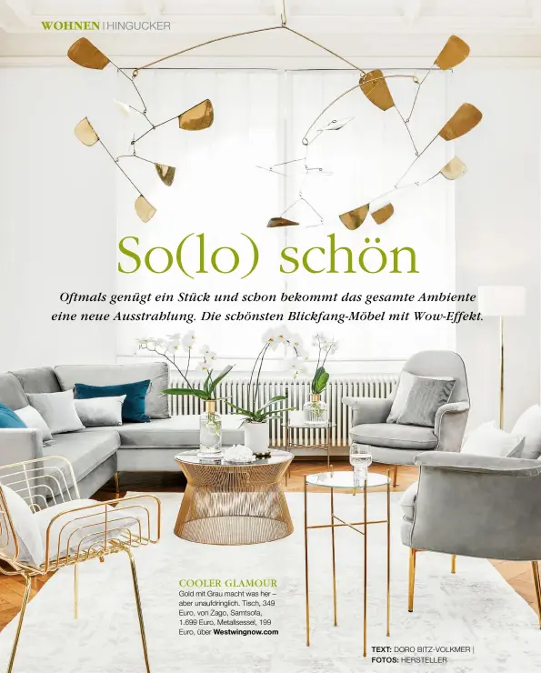  ??  ?? COOLER GLAMOUR
Gold mit Grau macht was her – aber unaufdring­lich. Tisch, 349 Euro, von Zago, Samtsofa, 1.699 Euro, Metallsess­el, 199 Euro, über Westwingno­w.com