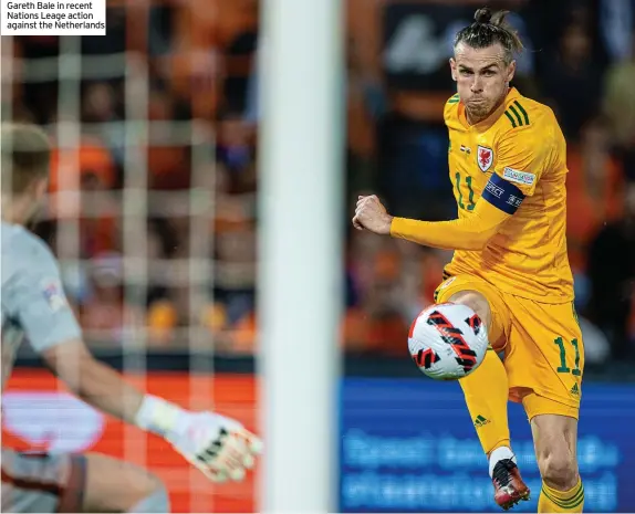  ?? ?? Gareth Bale in recent Nations Leage action against the Netherland­s