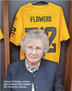  ?? ?? Yvonne Flowers, whose late husband Ron played 512 times for Wolves