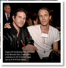  ??  ?? Gregory Siff and Brandon Boyd of Incubus at the Mercedes-benz X 4AM gallery celebratio­n for Siff at the Surf Lodge pop-up at the W South Beach.