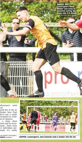  ?? PICTURE: Garry Griffiths ?? BRAKES OFF: Leamington’s Adam Walker runs away to celebrate putting the home side 2-0 ahead
LOOPER: Leamington’s Jack Edwards nods a header into the net