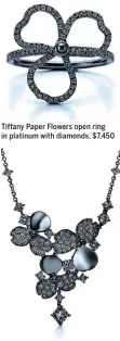  ??  ?? Tiffany Paper Flowers open ring in platinum with diamonds, $7,450 Tiffany Paper Flowers drop necklace in platinum with diamonds, $19,000