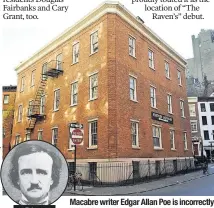  ??  ?? Edgar Allan Poe Macabre writer Edgar Allan Poe is incorrectl­y linked to several Village buildings, including this rental at 165 Waverly Place (above).