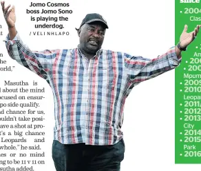  ?? / VELI NHLAPO ?? Jomo Cosmos boss Jomo Sono is playing the underdog.