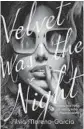  ?? ?? ‘Velvet Was the Night’
By Silvia Moreno-Garcia. Del Rey, 304 pages, $27