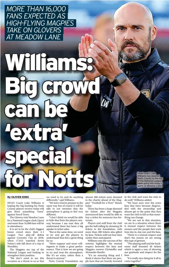  ?? ?? Head coach Luke Williams has steered Notts County to the top of the National League table going into today’s game at Meadow Lane.