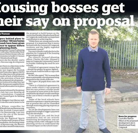  ??  ?? Keen for progress Councillor Nathan Wilson at the proposed developmen­t site in Meadowhead Road, Craigneuk