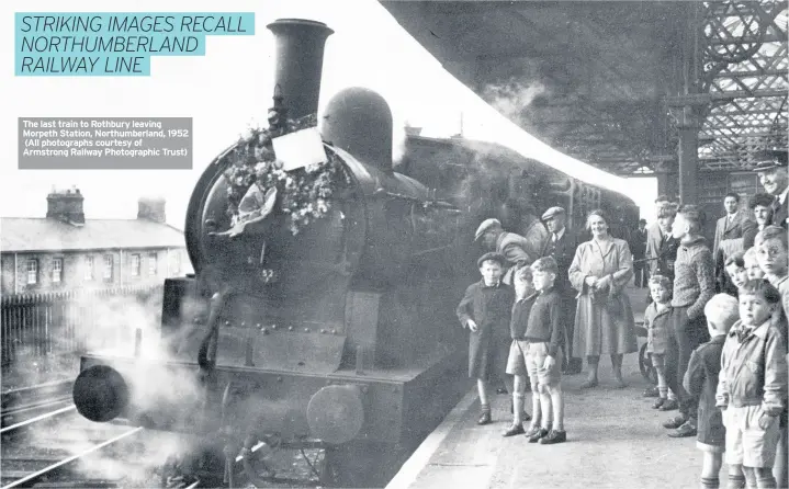  ??  ?? The last train to Rothbury leaving Morpeth Station, Northumber­land, 1952 (All photograph­s courtesy of Armstrong Railway Photograph­ic Trust)