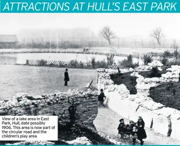 ??  ?? View of a lake area in East Park, Hull, date possibly 1906. This area is now part of the circular road and the children’s play area
