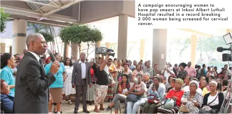  ??  ?? A campaign enocuragin­g women to have pap smears at Inkosi Albert Luthuli Hospital resulted in a record breaking 2 000 women being screened for cervical cancer.