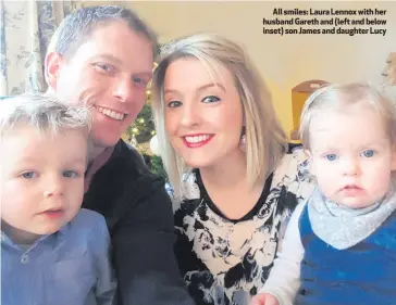  ??  ?? All smiles: Laura Lennox with her husband Gareth and (left and below inset) son James and daughter Lucy