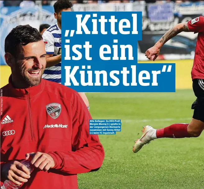  ??  ?? Alte Kollegen: Ex-HSV-Profi Mergim Mavraj (l.) spielte in der vergangene­n Rückserie zusammen mit Sonny Kittel (r.) beim FC Ingolstadt.