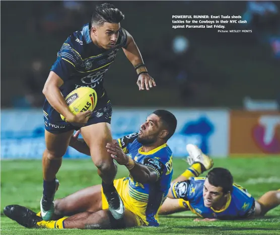  ?? Picture: WESLEY MONTS ?? POWERFUL RUNNER: Enari Tuala sheds tackles for the Cowboys in their NYC clash against Parramatta last Friday.