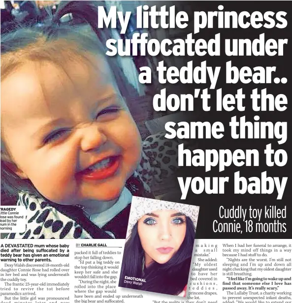  ??  ?? TRAGEDY Little Connie Rose was found dead by her mum in the morning EMOTIONAL Dexy Walsh