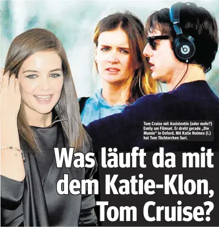  ??  ?? Tom Cruise mit Assistenti­n ( oder mehr?) Emily am Filmset. Er dreht gerade „ Die Mumie“in Oxford. Mit Katie Holmes ( l.) hat Tom Töchterche­n Suri.