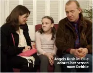  ??  ?? Angels Rush in: Ellie adores her screen mum Debbie