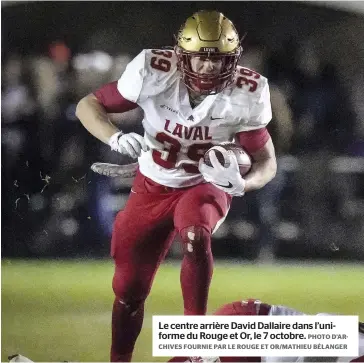  ?? PHOTO D’ARCHIVES FOURNIE PAR LE ROUGE ET OR/MATHIEU BÉLANGER ?? Le centre arrière David Dallaire dans l’uniforme du Rouge et Or, le 7 octobre.