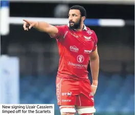  ??  ?? New signing Uzair Cassiem limped off for the Scarlets