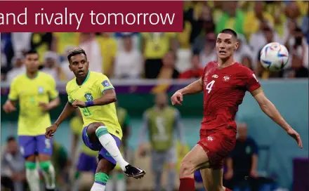  ?? Photo: Nampa/AFP ?? Star player…Brazil’s forward Rodrygo (left) in action against Serbia during their World Cup Group G match.