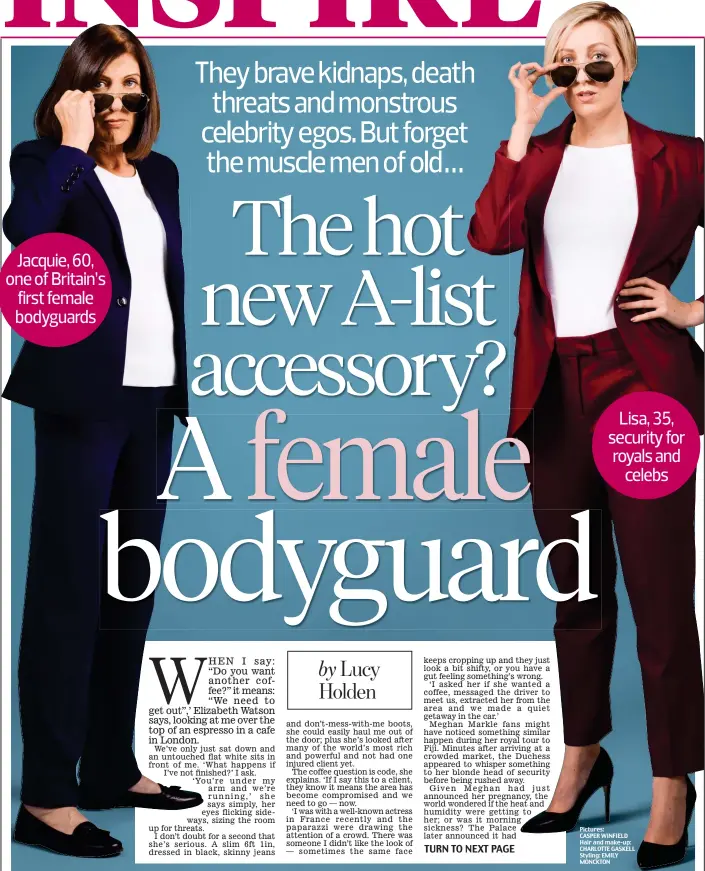  ??  ?? Lisa, 35, security for royals and celebs Pictures: CASPER WINFIELD Hair and make-up: CHARLOTTE GASKELL Styling: EMILY MONCKTON Jacquie, 60, one of Britain’s first female bodyguards
