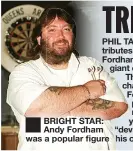  ??  ?? BRIGHT STAR: Andy Fordham was a popular figure