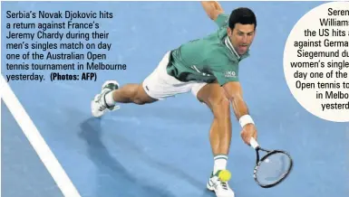  ?? (Photos: AFP) ?? Serbia’s Novak Djokovic hits a return against France’s Jeremy Chardy during their men’s singles match on day one of the Australian Open tennis tournament in Melbourne yesterday.