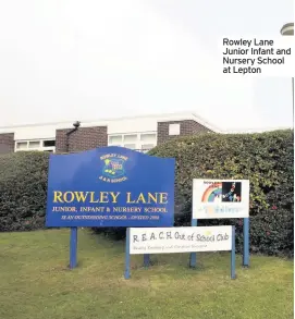  ??  ?? Rowley Lane Junior Infant and Nursery School at Lepton