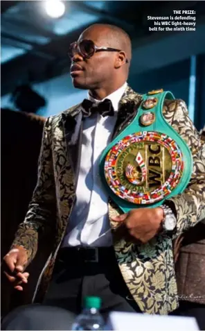 ??  ?? THE PRIZE: Stevenson is defending his WBC light-heavy belt for the ninth time