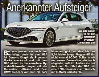  ?? ?? Der G90 nimmt es mit den deutschen PremiumLim­ousinen auf.