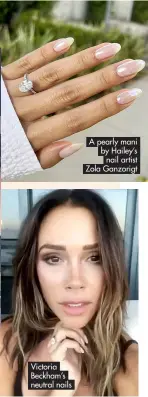  ?? ?? Victoria Beckham’s neutral nails
A pearly mani by Hailey’s nail artist Zola Ganzorigt