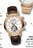  ??  ?? TWICE AS NICE (From top) Da Vinci Automatic 36; Da Vinci Tourbillon Rétrograde Chronograp­h