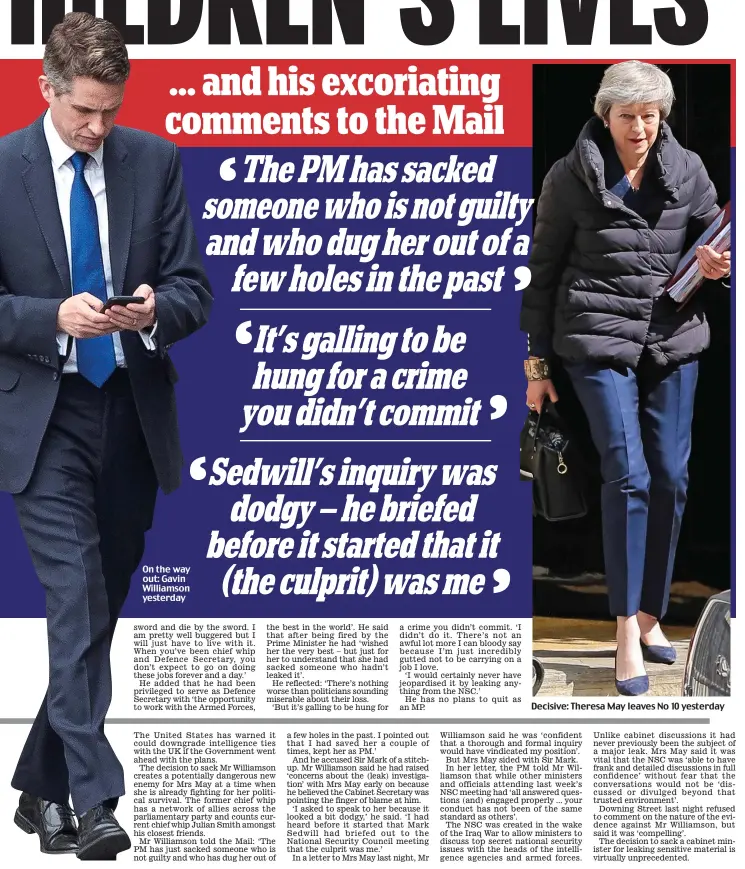  ??  ?? On the way out: Gavin Williamson yesterday Decisive: Theresa May leaves No 10 yesterday