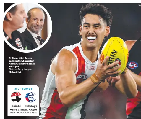  ?? ?? St Kilda’s Mitch Owens, and (inset) club president Andrew Bassat with coach Ross Lyon. Pictures: Getty Images, Michael Klein