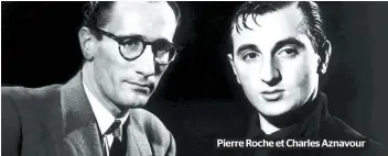  ??  ?? Pierre Roche et Charles Aznavour