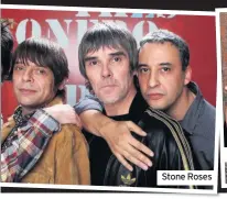  ??  ?? Stone Roses