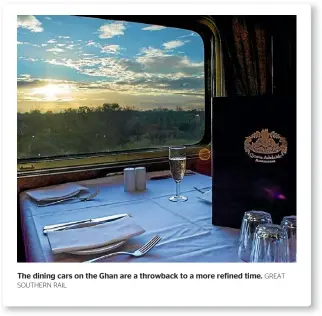  ?? SOUTHERN RAIL GREAT ?? The dining cars on the Ghan are a throwback to a more refined time.