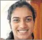  ?? PTI ?? ■ PV Sindhu