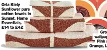  ?? ?? Orla Kiely Sunflower pure cotton towels in Sunset, Home Essentials, £14 to £42