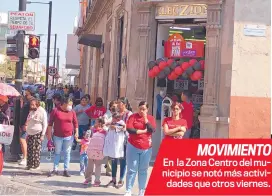  ?? ?? MOVIMIENTO En la Zona Centro del municipio se notó más actividade­s que otros viernes.