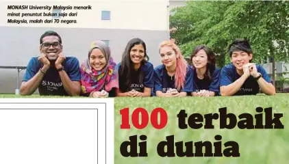 ??  ?? MONASH University Malaysia menarik minat penuntut bukan saja dari Malaysia, malah dari 70 negara.