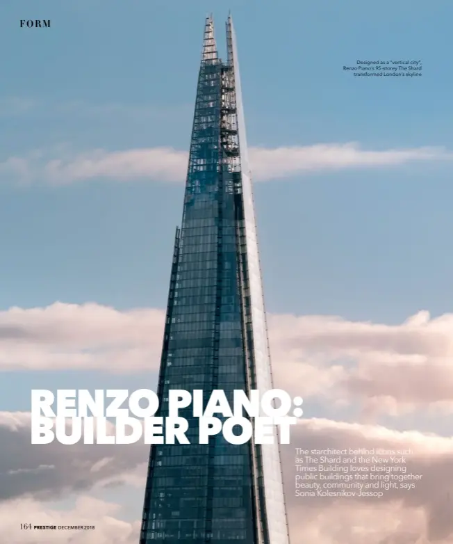  ??  ?? Designed as a “vertical city”, Renzo Piano’s 95-storey The Shard
transforme­d London’s skyline