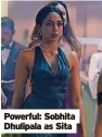 ?? ?? Powerful: Sobhita Dhulipala as Sita
