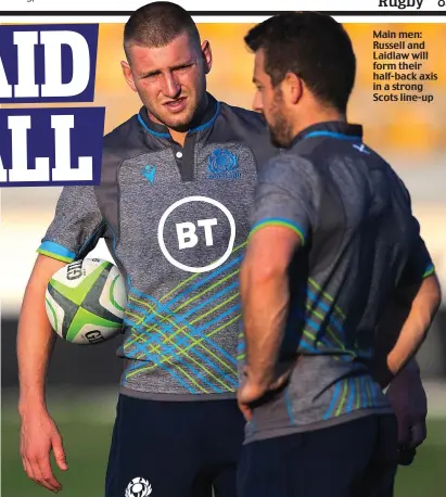  ??  ?? Main men: Russell and Laidlaw will form their half-back axis in a strong Scots line-up