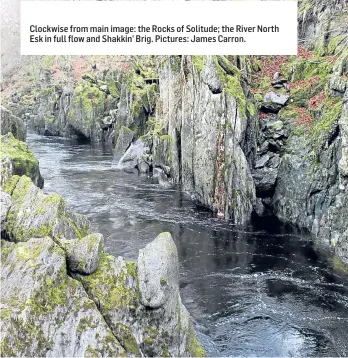  ?? Pictures: James Carron. ?? Clockwise from main image: the Rocks of Solitude; the River North Esk in full flow and Shakkin’ Brig.