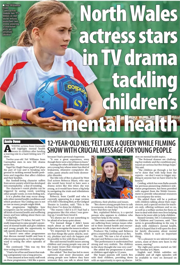  ?? ?? ● Nel Williams from Caernarfon makes her TV debut in the show which launched last week, playing a character with an unusual phobia
● Rebecca Hayes as the title character, Bex