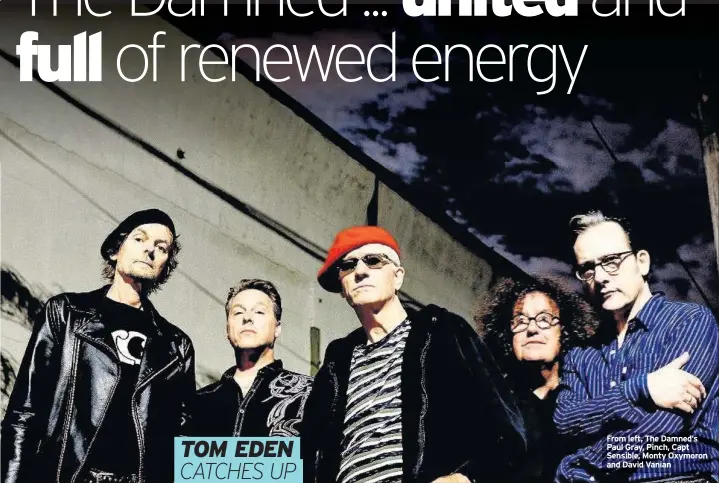  ??  ?? From left, The Damned’s Paul Gray, Pinch, Capt Sensible, Monty Oxymoron and David Vanian