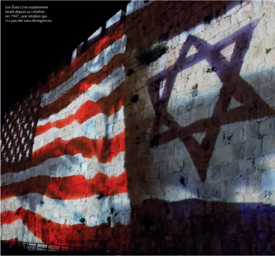  ??  ?? Les États-unis soutiennen­t Israël depuis sa création en 1947, une relation qui n’a pas été sans divergence­s.