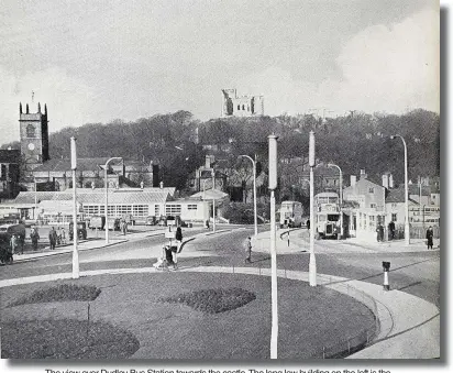  ??  ?? The view over Dudley Bus Station towards the castle.the long low building on the left is the old Civic Restaurant