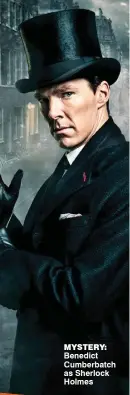  ??  ?? Mystery: Benedict Cumberbatc­h as Sherlock Holmes